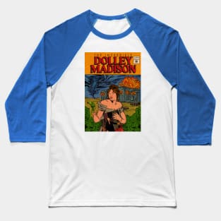 Incredible Dolley Madison Baseball T-Shirt